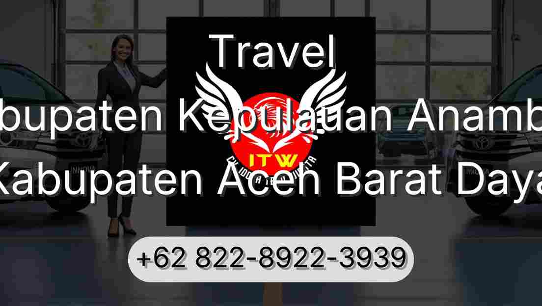 Travel Kabupaten Kepulauan Anambas Kabupaten Aceh Barat Daya