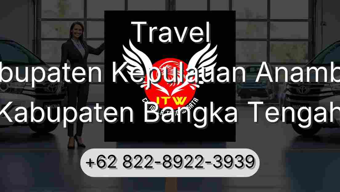 Travel Kabupaten Kepulauan Anambas Kabupaten Bangka Tengah