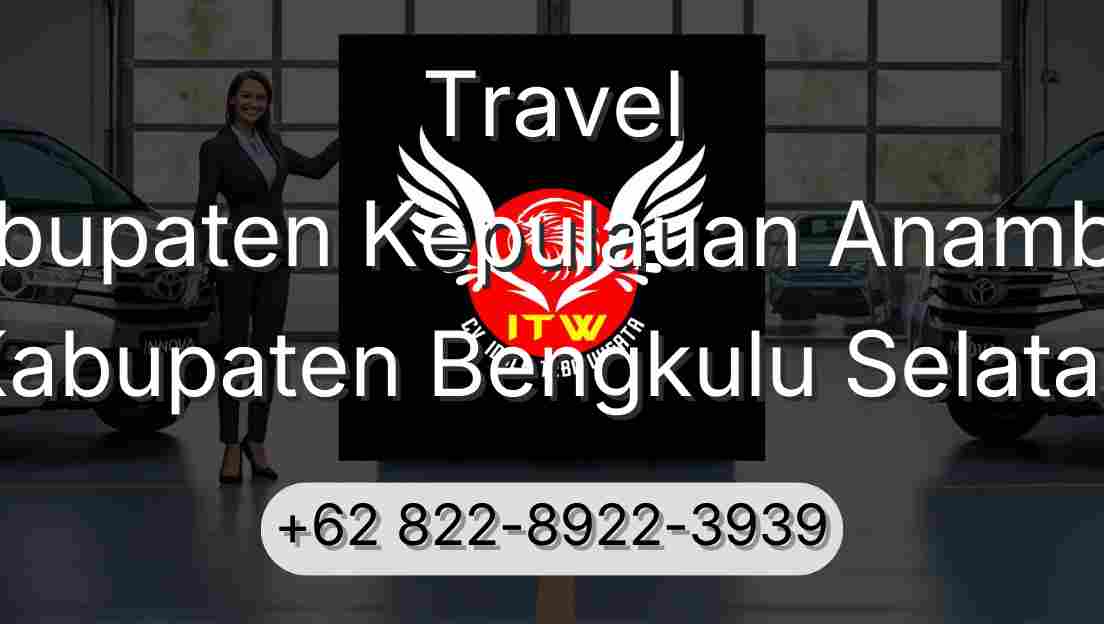 Travel Kabupaten Kepulauan Anambas Kabupaten Bengkulu Selatan