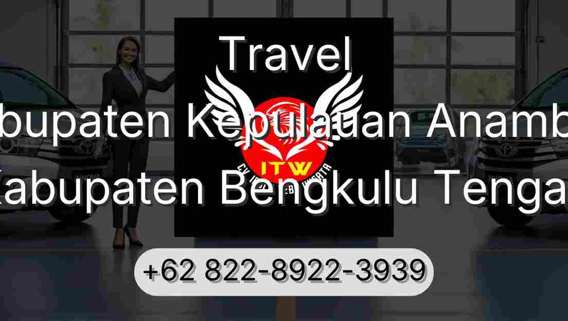 Travel Kabupaten Kepulauan Anambas Kabupaten Bengkulu Tengah