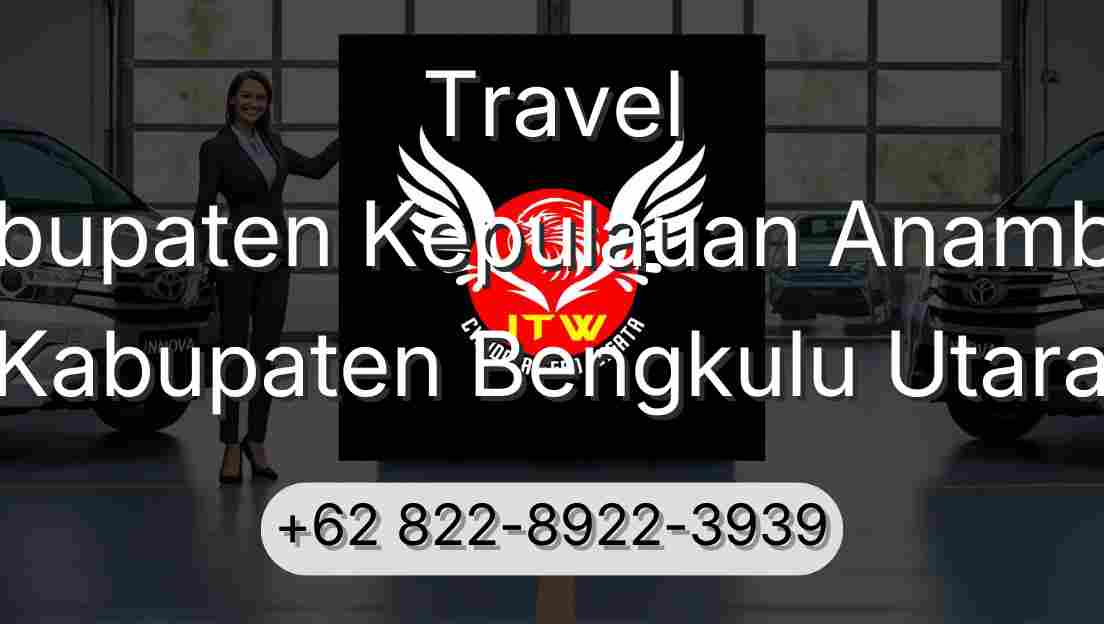 Travel Kabupaten Kepulauan Anambas Kabupaten Bengkulu Utara