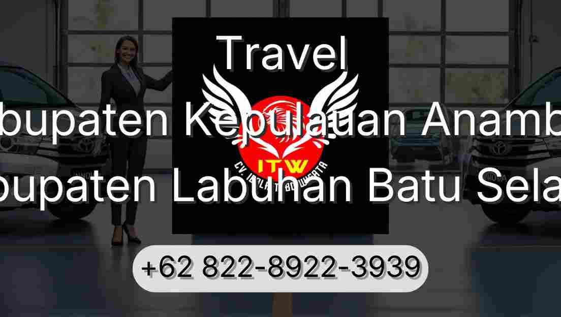 Travel Kabupaten Kepulauan Anambas Kabupaten Labuhan Batu Selatan