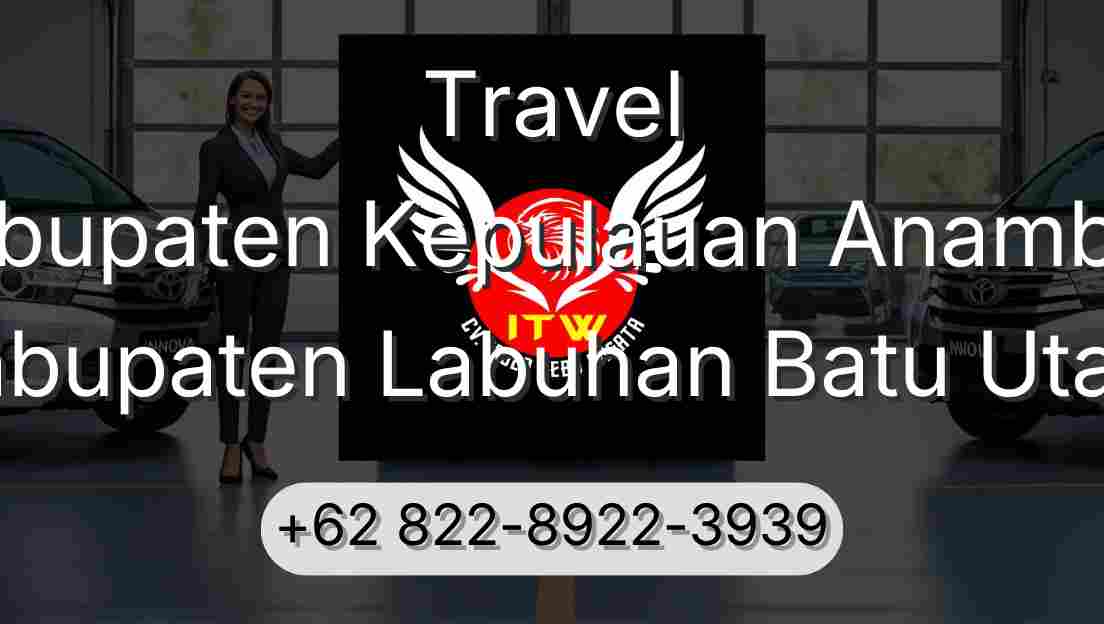Travel Kabupaten Kepulauan Anambas Kabupaten Labuhan Batu Utara