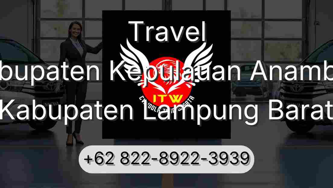 Travel Kabupaten Kepulauan Anambas Kabupaten Lampung Barat