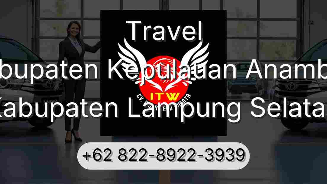 Travel Kabupaten Kepulauan Anambas Kabupaten Lampung Selatan