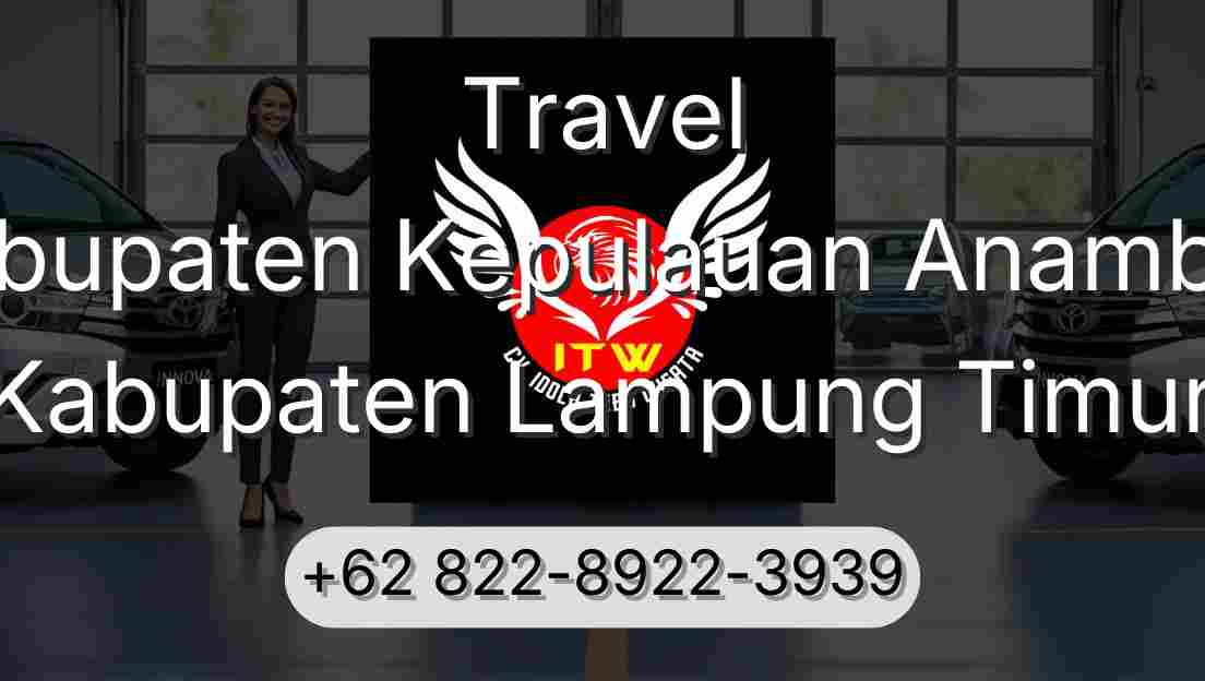 Travel Kabupaten Kepulauan Anambas Kabupaten Lampung Timur