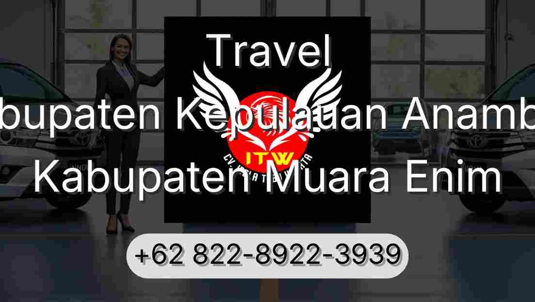 Travel Kabupaten Kepulauan Anambas Kabupaten Muara Enim