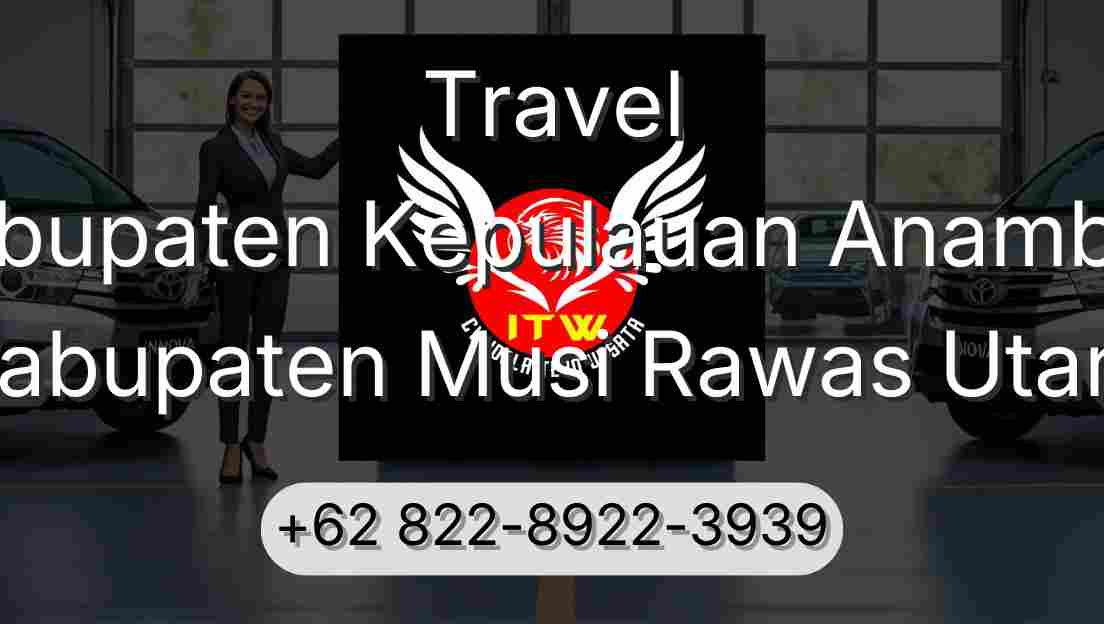 Travel Kabupaten Kepulauan Anambas Kabupaten Musi Rawas Utara