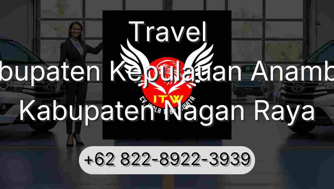 Travel Kabupaten Kepulauan Anambas Kabupaten Nagan Raya