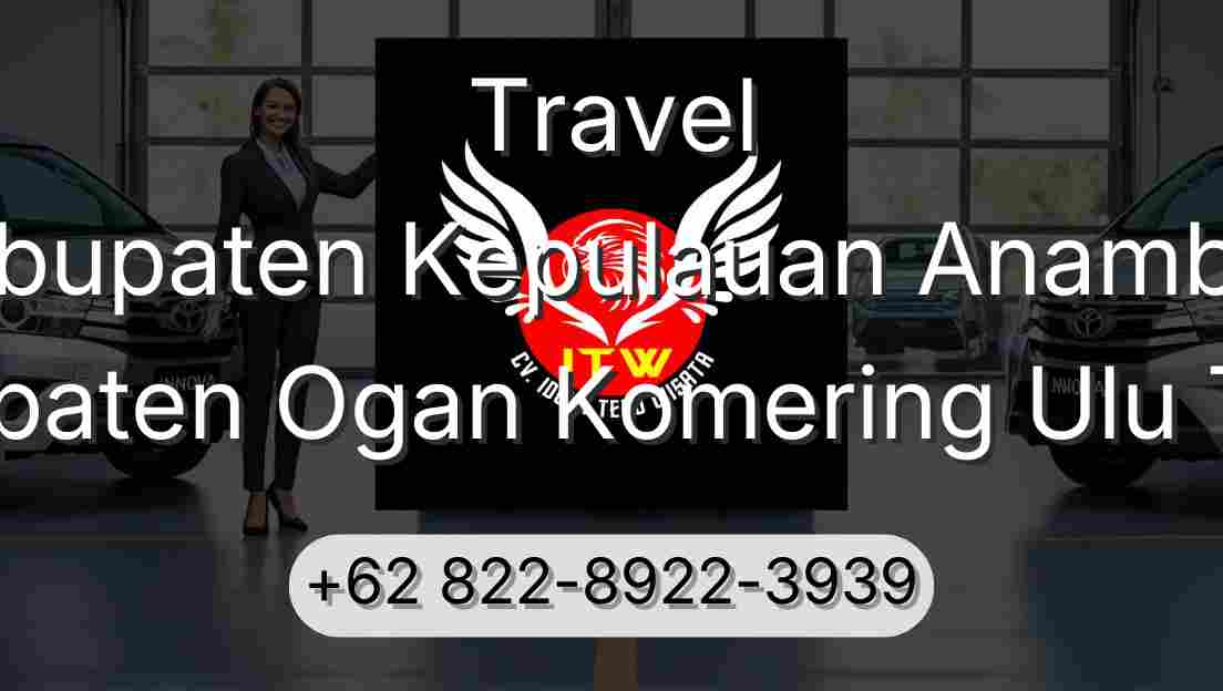 Travel Kabupaten Kepulauan Anambas Kabupaten Ogan Komering Ulu Timur
