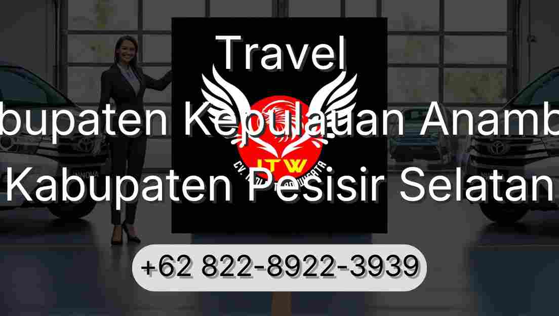 Travel Kabupaten Kepulauan Anambas Kabupaten Pesisir Selatan