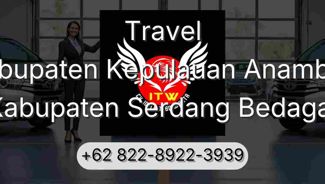 Travel Kabupaten Kepulauan Anambas Kabupaten Serdang Bedagai