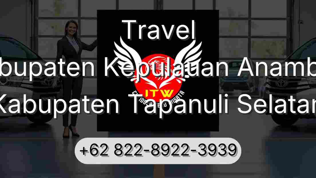 Travel Kabupaten Kepulauan Anambas Kabupaten Tapanuli Selatan