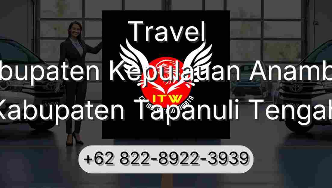 Travel Kabupaten Kepulauan Anambas Kabupaten Tapanuli Tengah