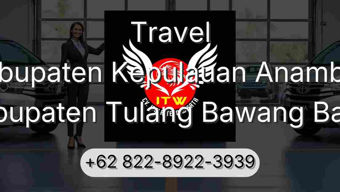 Travel Kabupaten Kepulauan Anambas Kabupaten Tulang Bawang Barat