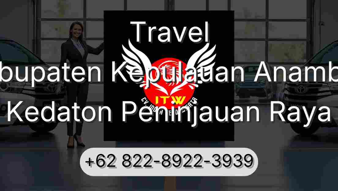 Travel Kabupaten Kepulauan Anambas Kedaton Peninjauan Raya