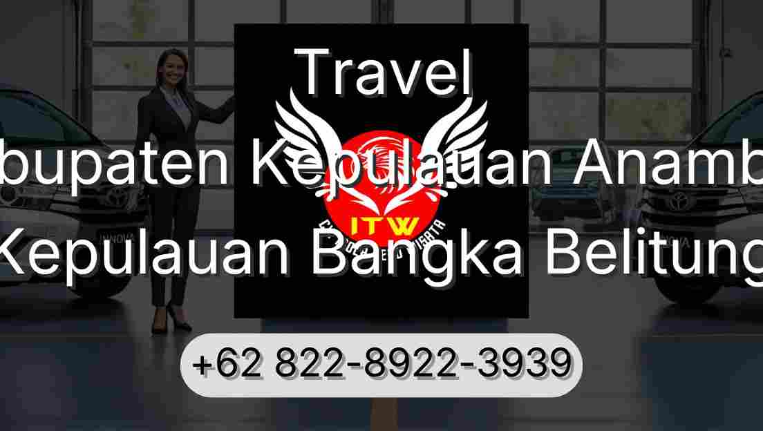 Travel Kabupaten Kepulauan Anambas Kepulauan Bangka Belitung