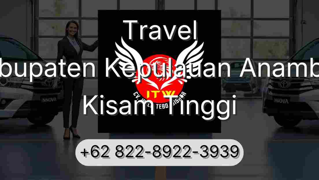 Travel Kabupaten Kepulauan Anambas Kisam Tinggi