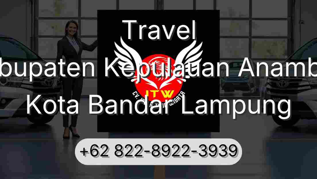 Travel Kabupaten Kepulauan Anambas Kota Bandar Lampung