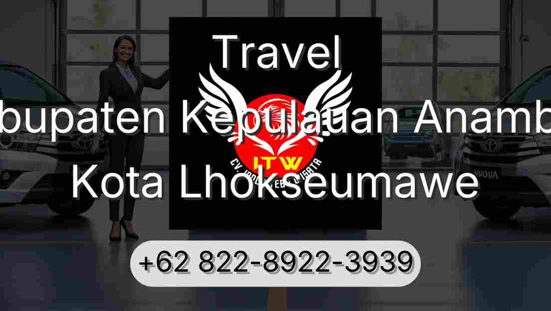 Travel Kabupaten Kepulauan Anambas Kota Lhokseumawe