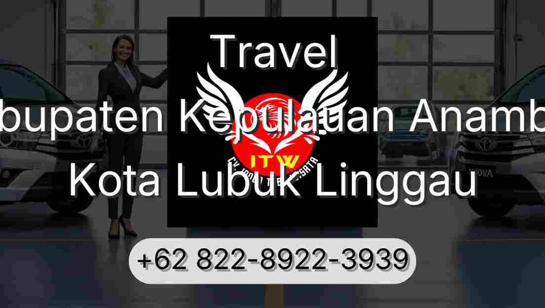 Travel Kabupaten Kepulauan Anambas Kota Lubuk Linggau