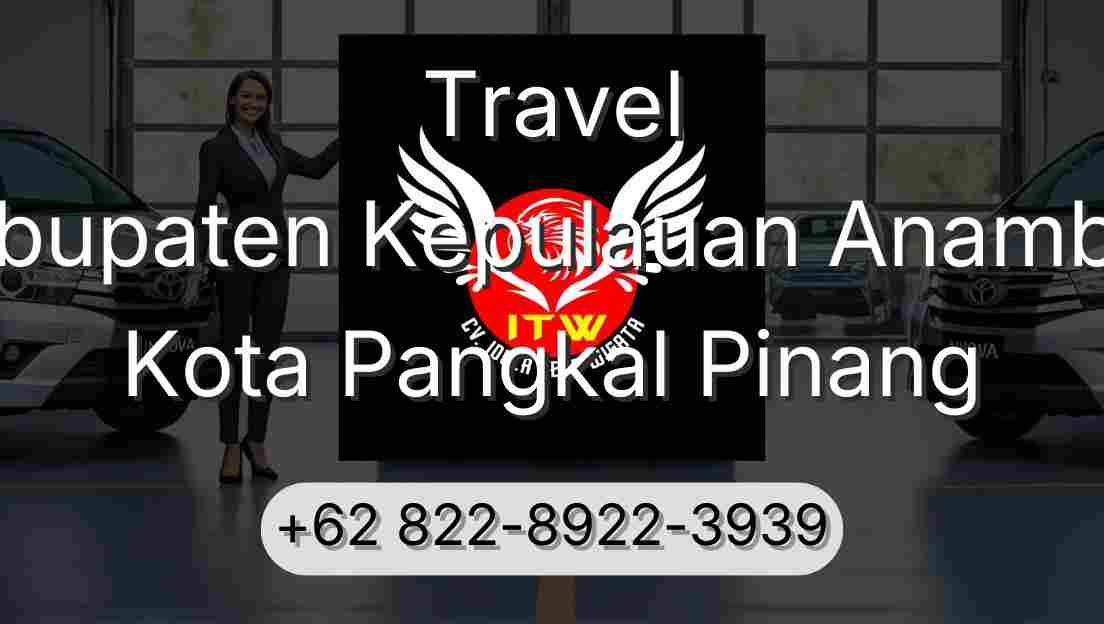 Travel Kabupaten Kepulauan Anambas Kota Pangkal Pinang