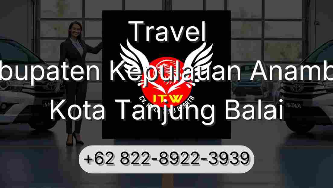 Travel Kabupaten Kepulauan Anambas Kota Tanjung Balai