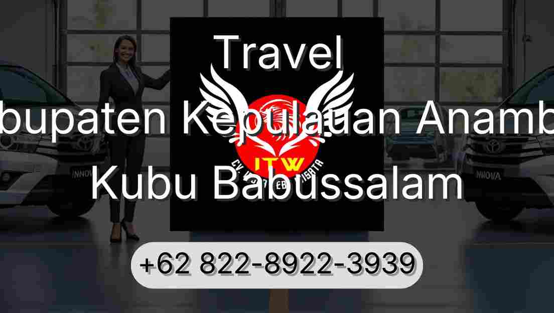 Travel Kabupaten Kepulauan Anambas Kubu Babussalam