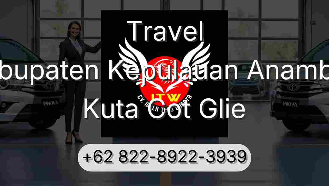 Travel Kabupaten Kepulauan Anambas Kuta Cot Glie