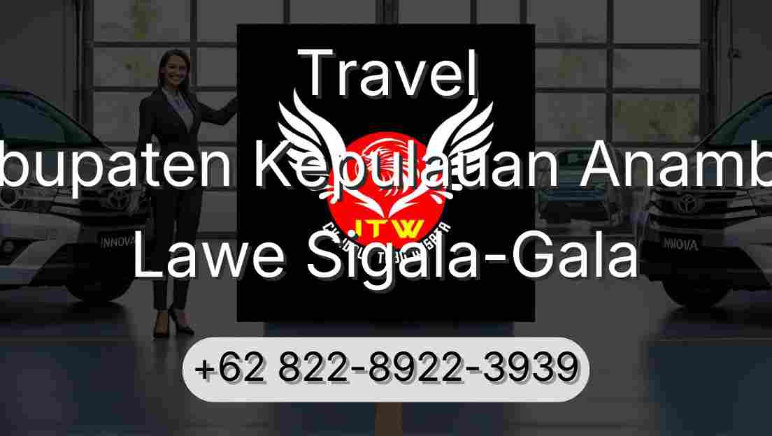 Travel Kabupaten Kepulauan Anambas Lawe Sigala-Gala