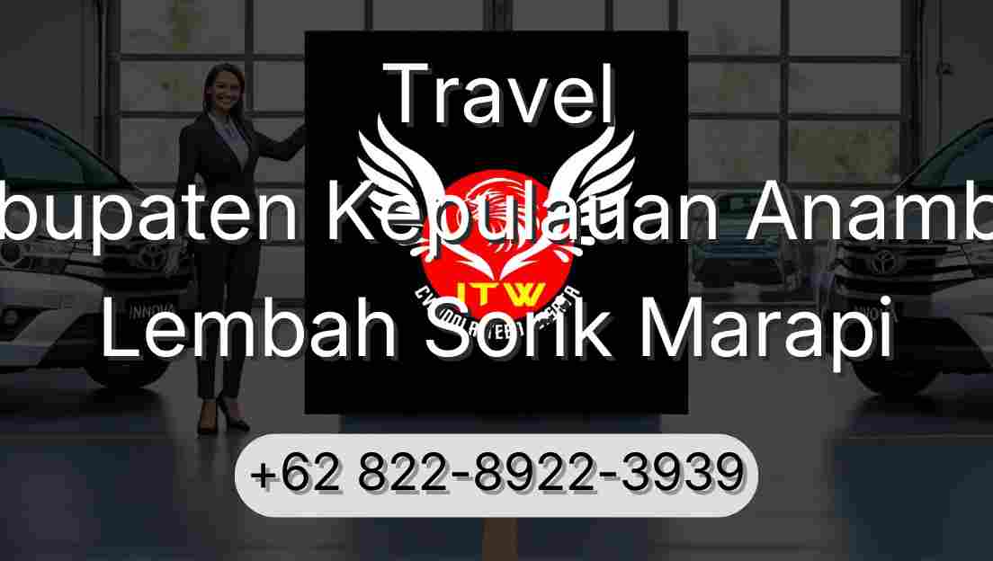 Travel Kabupaten Kepulauan Anambas Lembah Sorik Marapi