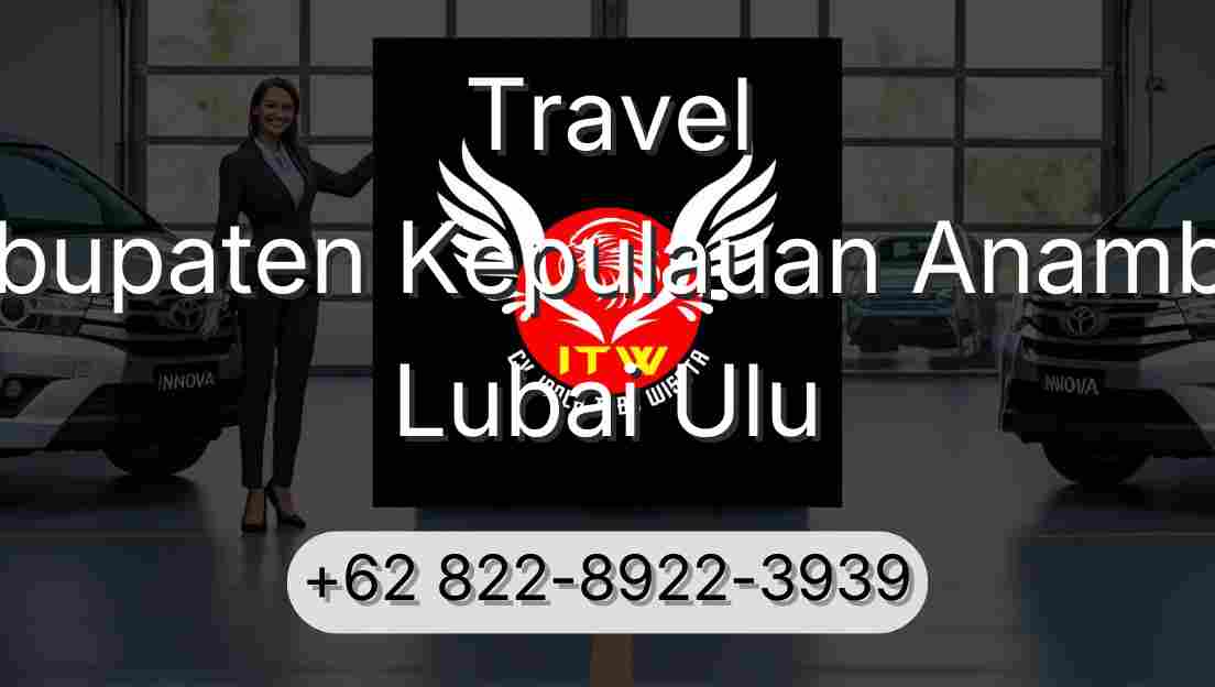 Travel Kabupaten Kepulauan Anambas Lubai Ulu