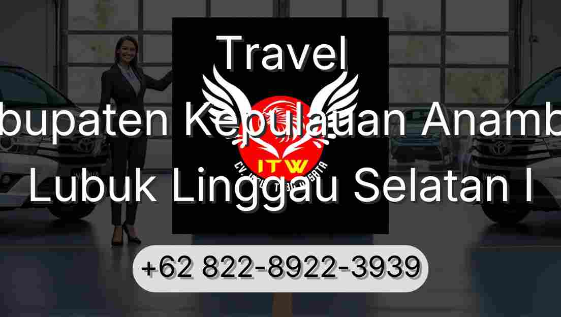 Travel Kabupaten Kepulauan Anambas Lubuk Linggau Selatan I