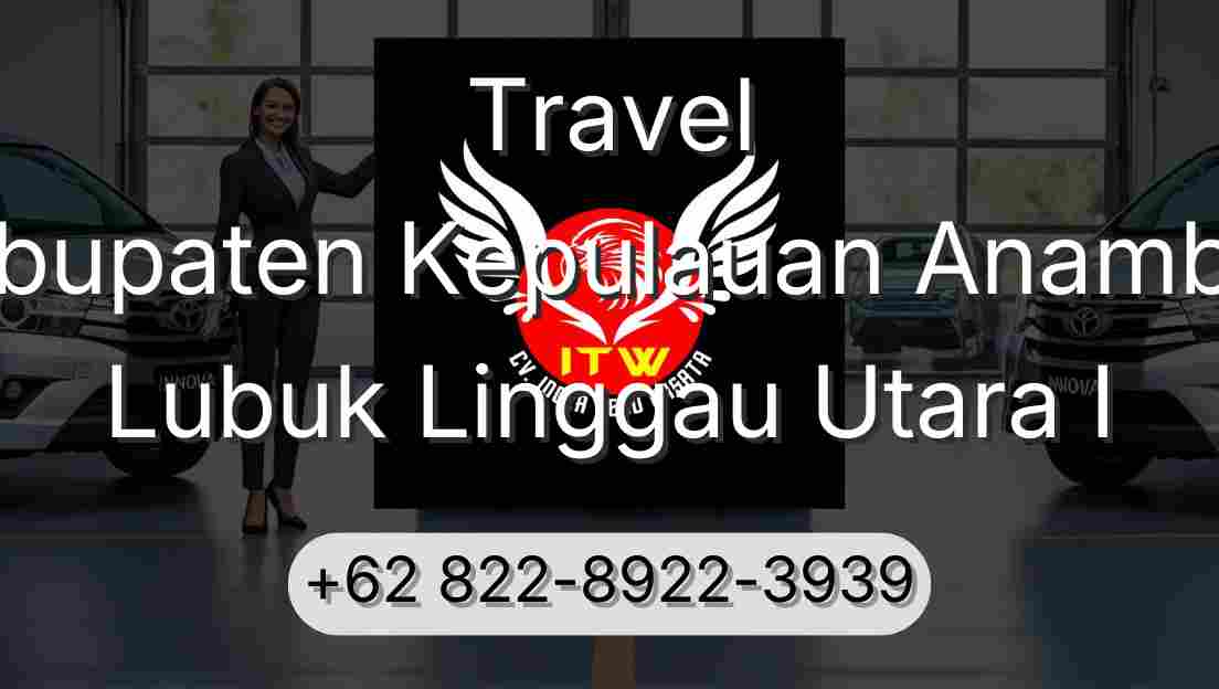 Travel Kabupaten Kepulauan Anambas Lubuk Linggau Utara I