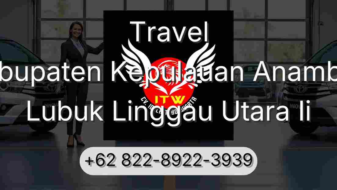 Travel Kabupaten Kepulauan Anambas Lubuk Linggau Utara Ii
