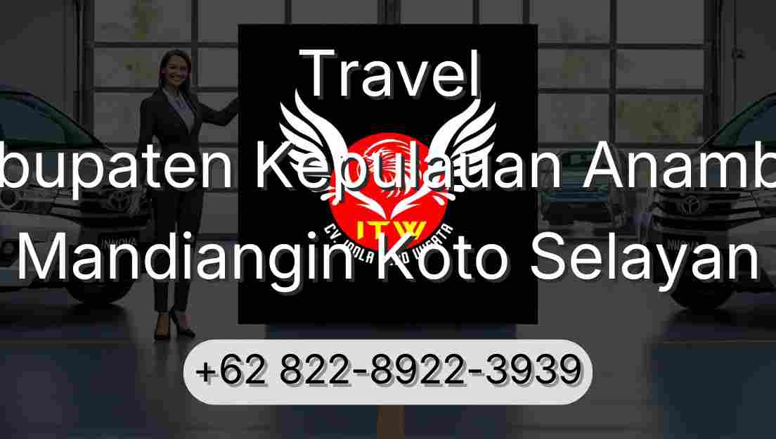 Travel Kabupaten Kepulauan Anambas Mandiangin Koto Selayan