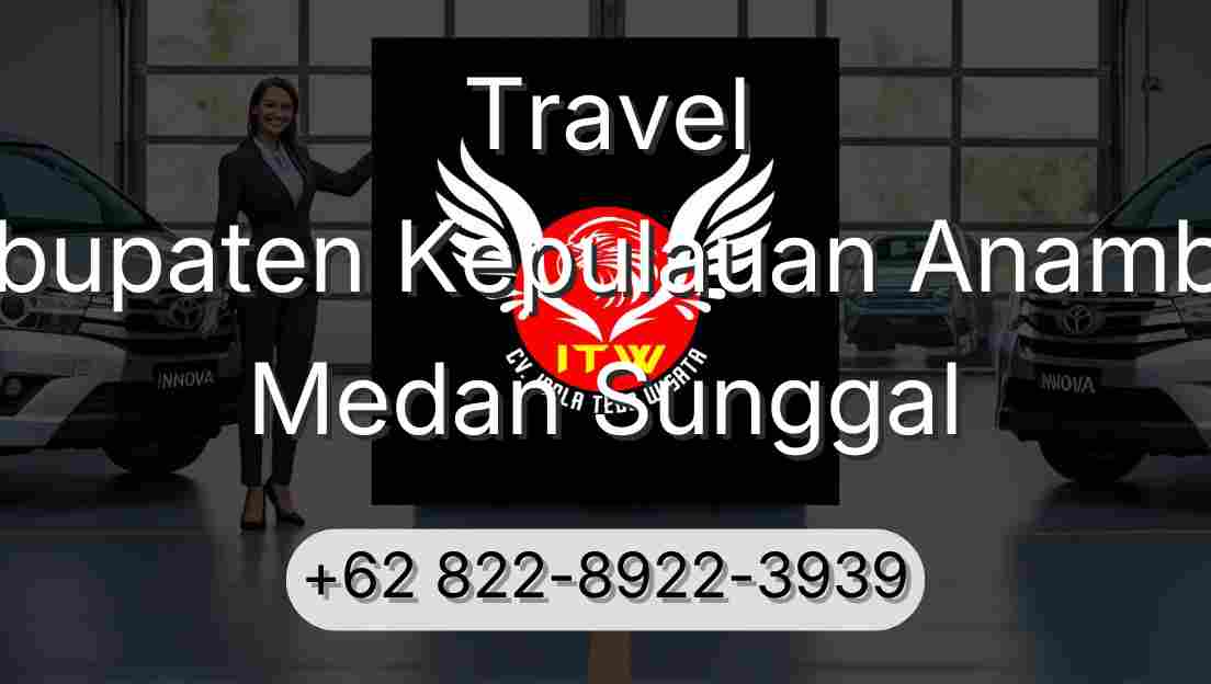 Travel Kabupaten Kepulauan Anambas Medan Sunggal
