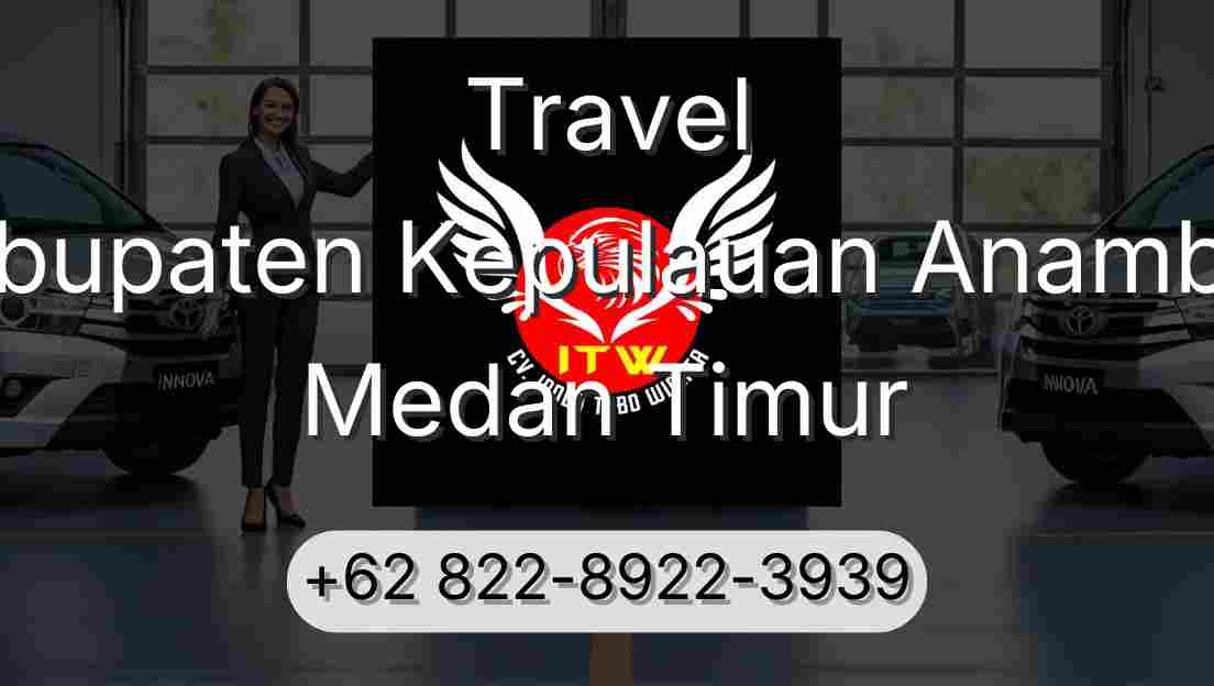 Travel Kabupaten Kepulauan Anambas Medan Timur