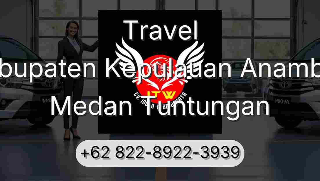 Travel Kabupaten Kepulauan Anambas Medan Tuntungan