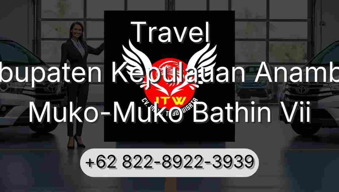 Travel Kabupaten Kepulauan Anambas Muko-Muko Bathin Vii