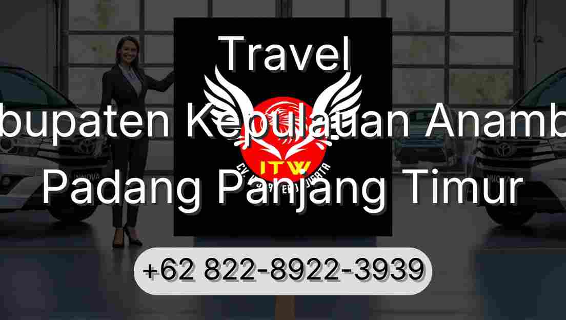 Travel Kabupaten Kepulauan Anambas Padang Panjang Timur