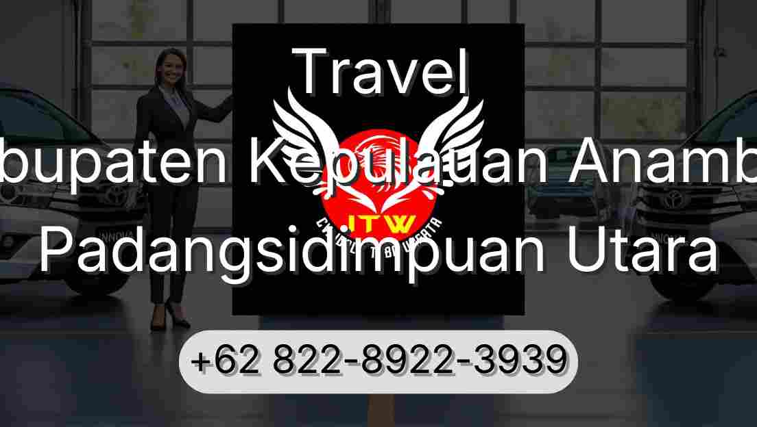 Travel Kabupaten Kepulauan Anambas Padangsidimpuan Utara