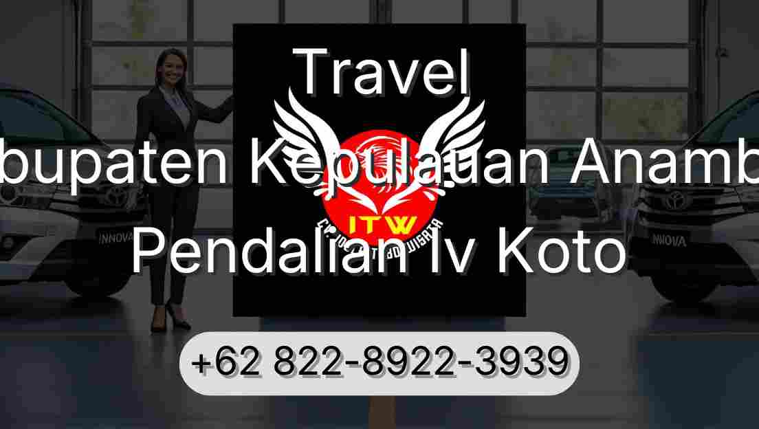 Travel Kabupaten Kepulauan Anambas Pendalian Iv Koto