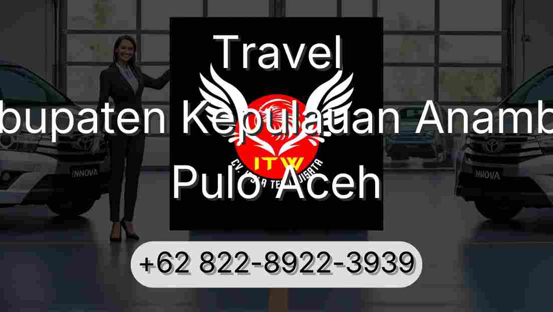 Travel Kabupaten Kepulauan Anambas Pulo Aceh