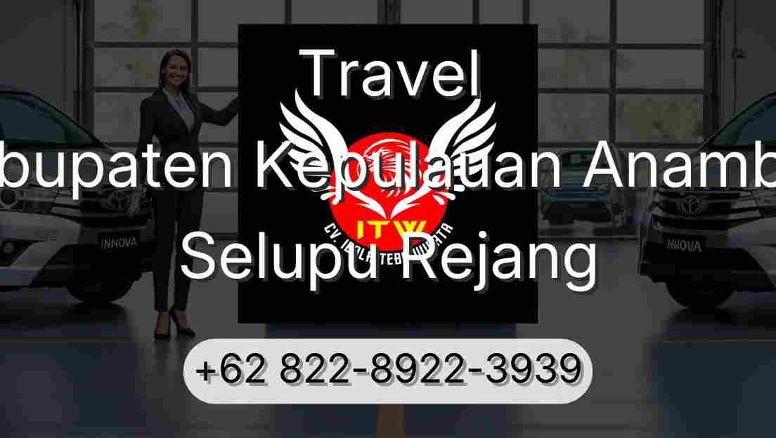 Travel Kabupaten Kepulauan Anambas Selupu Rejang