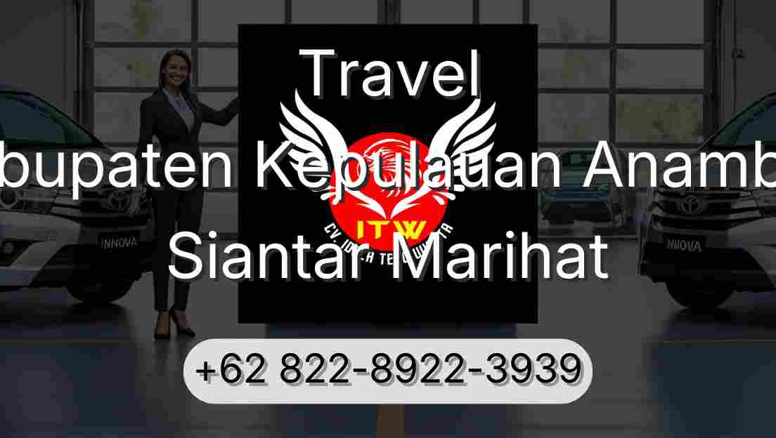 Travel Kabupaten Kepulauan Anambas Siantar Marihat
