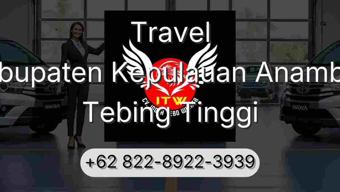 Travel Kabupaten Kepulauan Anambas Tebing Tinggi