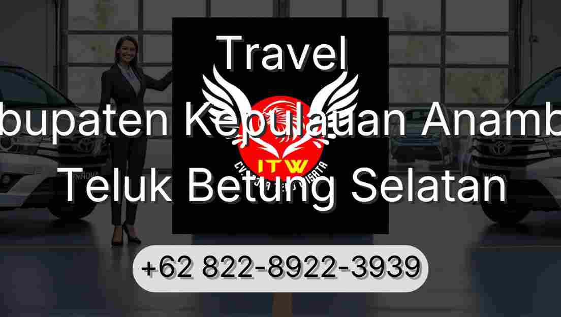 Travel Kabupaten Kepulauan Anambas Teluk Betung Selatan