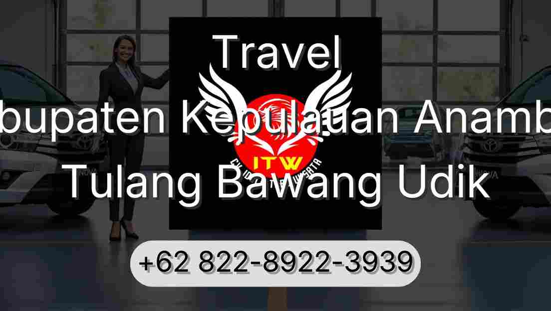 Travel Kabupaten Kepulauan Anambas Tulang Bawang Udik