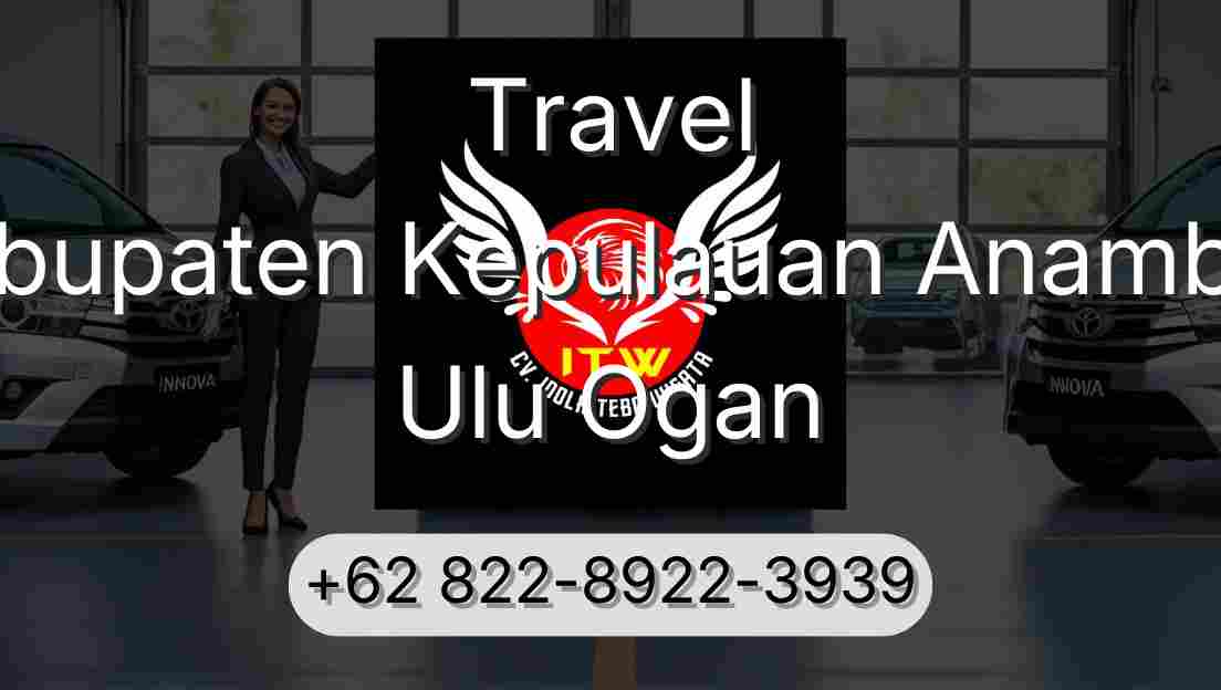 Travel Kabupaten Kepulauan Anambas Ulu Ogan